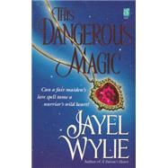 This Dangerous Magic by Wylie, Jayel, 9781501109973