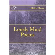 Lonely Mind Poems by Rose, Mike, 9781502719973