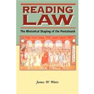 Reading Law The Rhetorical Shaping of the Pentateuch by Watts, James W., 9781850759973