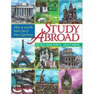 Study Abroad How to Get the Most Out of Your Experience by Dowell, Michele-Marie, Ph.D.; Mirsky, Kelly P., 9780130499974