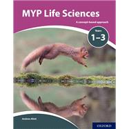 MYP Life Sciences: a Concept Based Approach by Mindorff, David; Allott, Andrew, 9780198369974