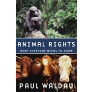 Animal Rights What Everyone Needs to Know by Waldau, Paul, 9780199739974