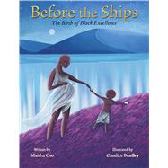 Before the Ships: The Birth of Black Excellence by Oso, Maisha; Bradley, Candice, 9781338849974