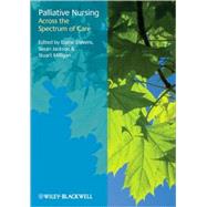 Palliative Nursing Across the Spectrum of Care by Stevens, Elaine; Jackson, Susan; Milligan, Stuart, 9781405169974