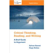 Critical Thinking, Reading, and Writing by Barnet, Sylvan; Bedau, Hugo, 9781457649974