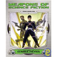 Weapons of Science Fiction by Hamilton, John, 9781596799974
