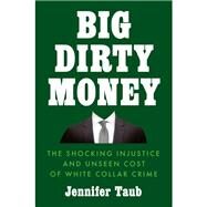 Big Dirty Money by Taub, Jennifer, 9781984879974