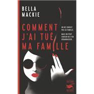 Comment j'ai tu ma famille by Bella Mackie, 9782702449974