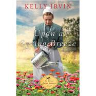 Upon a Spring Breeze by Irvin, Kelly, 9780310359975