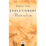 Evolutionary Naturalism: Selected Essays by Ruse,Michael, 9780415089975