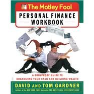 The Motley Fool Personal Finance Workbook A Foolproof Guide to Organizing Your Cash and Building Wealth by Gardner, David; Gardner, Tom, 9780743229975