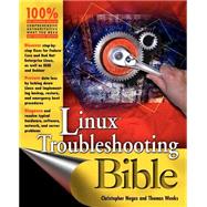 Linux Troubleshooting Bible by Negus, Christopher; Weeks, Thomas, 9780764569975