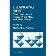 Changing Men New Directions in Research on Men and Masculinity by Michael S. Kimmel, 9780803929975