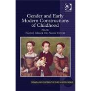 Gender and Early Modern Constructions of Childhood by Miller,Naomi J.;Yavneh,Naomi, 9781409429975