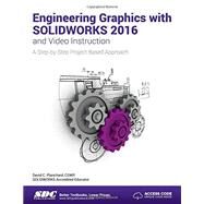Engineering Graphics With Solidworks 2016 and Video Instruction by Planchard, David C., 9781585039975