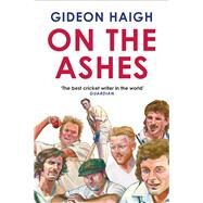 On the Ashes by Haigh, Gideon, 9781838959975