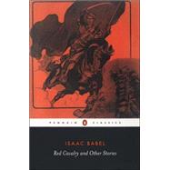 Red Cavalry and Other Stories by Babel, Isaac; Sicher, Efraim; Sicher, Efraim; McDuff, David; McDuff, David, 9780140449976