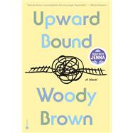 Upward Bound: A Read with Jenna Pick by Woody Brown, 9780593979976