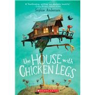 The House With Chicken Legs by Anderson, Sophie, 9781338209976