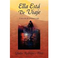 Ella Est de Viaje : Colleccin de poemas y Ms by Rodriguez-perez, Gladys, 9781436389976