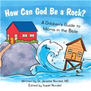 How Can God Be a Rock? by Nordell, Janielle; Nordell, Isaiah, 9781973659976