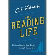 The Reading Life by Lewis, C. S.; Downing, David C.; Maudlin, Michael G., 9780062849977