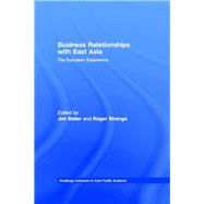 Business Relationships with East Asia : The European Experience by Slater, Jim; Strange, Roger, 9780203039977