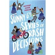 Sunny G's Series of Rash Decisions by Navdeep Singh Dhillon, 9780593109977