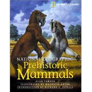 National Geographic Prehistoric Mammals by TURNER, ALAN, 9780792269977