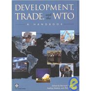 Development, Trade, and the WTO : A Handbook by Hoekman, Bernard M.; Mattoo, Aaditya; English, Philip, 9780821349977