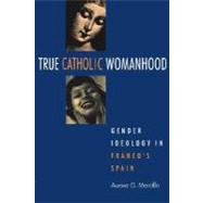 True Catholic Womanhood by Morcillo, Aurora G., 9780875809977