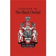 Legends of the Black Orchid by Ian Murray, Murray, 9781450209977