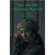 You Are Not Amanda Martin by Boike, Roland, 9781984539977
