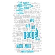 You Are Not a Gadget by Lanier, Jaron, 9780307389978