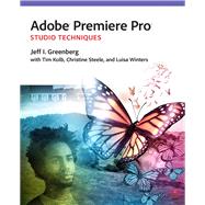 Adobe Premiere Pro Studio Techniques by Greenberg, Jeff I.; Kolb, Tim I.; Steele, Christine; Winters, Luisa, 9780321839978