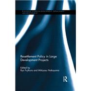 Resettlement Policy in Large Development Projects by Fujikura; Ryo, 9780415749978