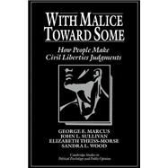 With Malice toward Some: How People Make Civil Liberties Judgments by George E. Marcus , John L. Sullivan , Elizabeth Theiss-Morse , Sandra L. Wood, 9780521439978
