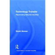Technology Transfer: Rejuvenating Matured Industries by Moonan,Shastri, 9780815329978