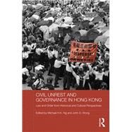 Civil Unrest and Governance in Hong Kong: Law and Order from Historical and Cultural Perspectives by Ng; Michael H.K., 9781138689978