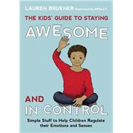 The Kids' Guide to Staying Awesome and in Control by Brukner, Lauren; Apsley, 9781849059978