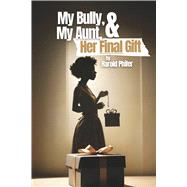 My Bully, My Aunt, & Her Final Gift by Phifer, Harold, 9798350979978