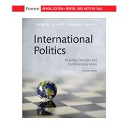 International Politics: Enduring Concepts and Contemporary Issues [RENTAL EDITION] by Robert J. Art / Robert Jervis, 9780135569979