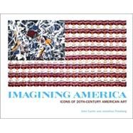 Imagining America : Icons of 20th-Century American Art by John Carlin and Jonathan Fineberg, 9780300109979