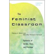 The Feminist Classroom Dynamics of Gender, Race, and Privilege by Maher, Frances A.; Tetreault, Mary Kay Thompson, 9780742509979