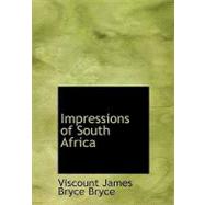 Impressions of South Africa by Bryce, Viscount James Bryce, 9781434689979