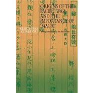 Origins of the Pacific War and the Importance of 'Magic' by Komatsu; Keiichiro, 9780415489980