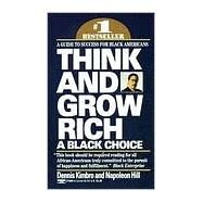 Think and Grow Rich: A Black Choice A Guide to Success for Black Americans by Kimbro, Dennis; Hill, Napoleon, 9780449219980