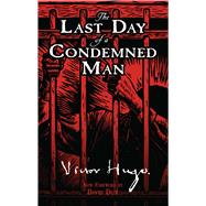 The Last Day of a Condemned Man by Hugo, Victor; Ward, Arabella; Dow, David, 9780486469980
