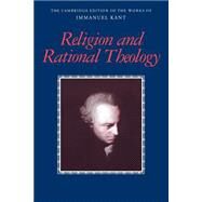 Religion and Rational Theology by Immanuel Kant , Edited and translated by Allen W. Wood , George di Giovanni, 9780521799980