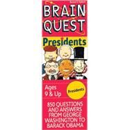 Brain Quest: Presidents, Ages 9-12, 850 Questions, 850 Answers About The Men, The Office, The Times by Feder, Chris Welles, 9780761139980